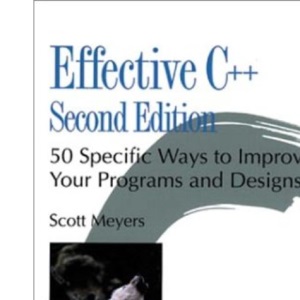 Effective C++: 50 Specific Ways to Improve Your Programs and Design (Addison-Wesley Professional Computing Series)