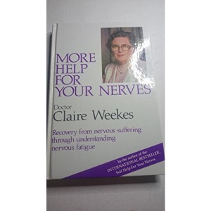 More Help For Your Nerves: Recovery From Nervous Suffering Di Claire Weekes - Libro In Brossura