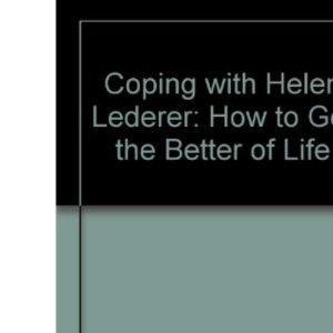 Coping with Helen Lederer: How to Get the Better of Life