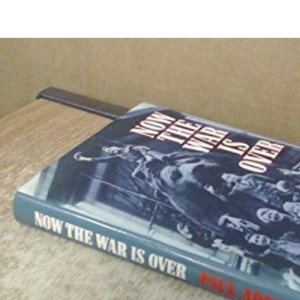 Now the War is Over: Social History of Britain, 1945-51