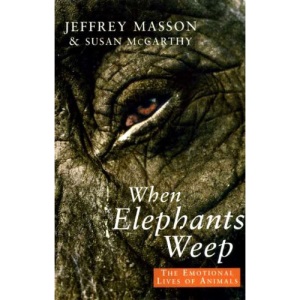 When Elephants Weep: Emotional Lives of Animals