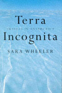 Terra Incognita: Travels in Antarctica