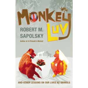 Monkeyluv: And Other Lessons in Our Lives as Animals