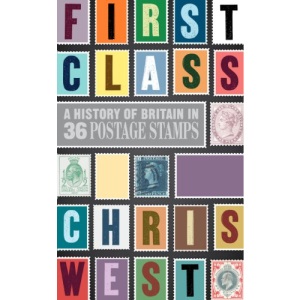 First Class: A History of Britain in 36 Postage Stamps