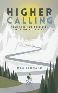 Higher Calling: Road Cycling’s Obsession with the Mountains