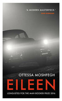 Eileen: Shortlisted for the Man Booker Prize 2016