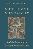 Medieval Misogyny and the Invention of Western Romantic Love