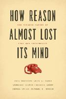 How Reason Almost Lost Its Mind – The Strange Career of Cold War Rationality