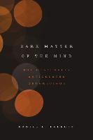 Dark Matter of the Mind