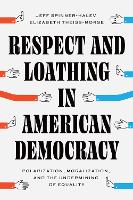 Respect and Loathing in American Democracy