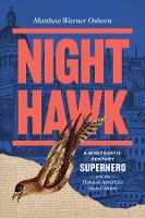 Night Hawk: A Nineteenth-Century Superhero and the Dawn of American Mass Culture
