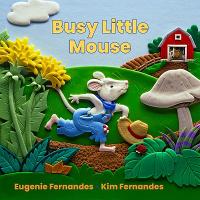 Busy Little Mouse: Adorable Animal Picture Book for Toddlers – A Sweet Rhyming Story About a Little Mouse Exploring, Playing and Settling Down to Sleep at Bedtime