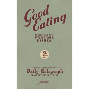Good Eating: Suggestions for Wartime Dishes (Daily Telegraph)