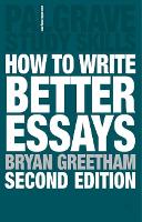 How to Write Better Essays (Palgrave Study Skills)