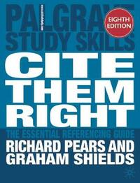 Cite them right: The essential referencing guide (Palgrave Study Skills)