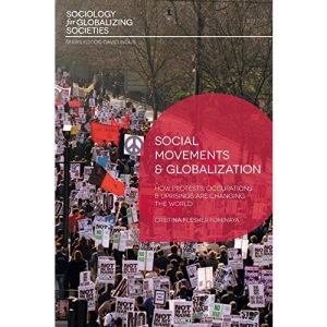 Social Movements and Globalization: How Protests, Occupations and Uprisings are Changing the World (Sociology for Globalizing Societies)