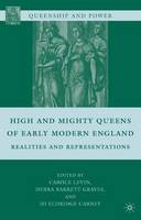 High and Mighty Queens of Early Modern England