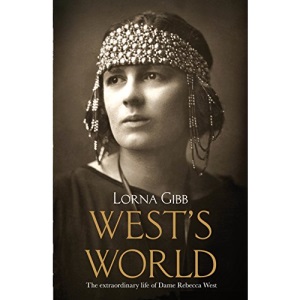 West's World: The Life and Times of Rebecca West