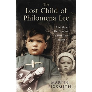 The Lost Child of Philomena Lee: A Mother, Her Son and a Fifty Year Search