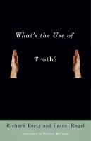 What's the Use of Truth?