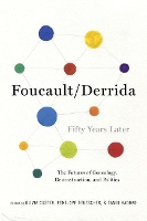 Foucault/Derrida Fifty Years Later