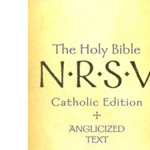 The Holy Bible: New Revised Standard Version Catholic Edition: N.R.S.V. Catholic Edition and Anglicized Text (Bible Nrsv Catholic Edition)