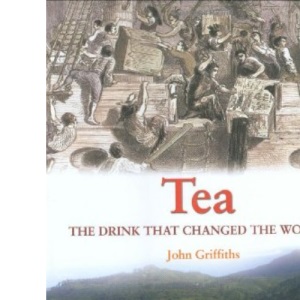 Tea: The Drink That Changed the World