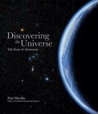 Discovering the Universe: The Story of Astronomy