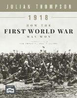 1918: How the First World War Was Won