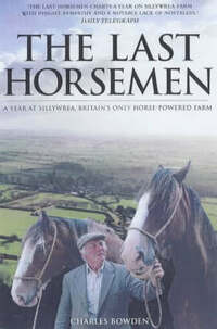 The Last Horsemen: A Year on the Last Farm in Britain Powered by Horses