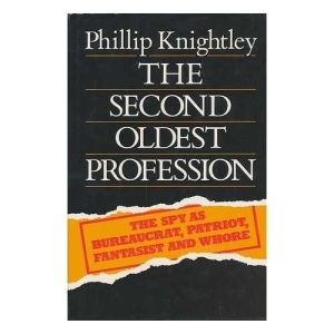 The Second Oldest Profession: The Spy as Bureaucrat, Patriot, Fantasist and Whore