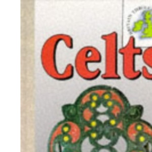The Celts (Britain Through the Ages)
