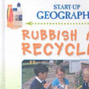 Rubbish and Recycling (Start-Up Geography) (Start-Up Geography S.)