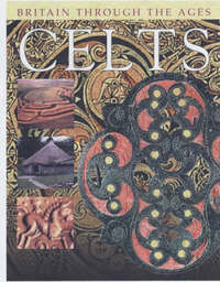 Celts (Britain Through the Ages)