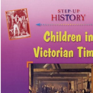 Children in Victorian Times (Step-up History)