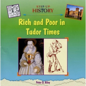 Rich and Poor in Tudor Times (Step-Up History)
