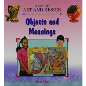 Objects and Meanings (Step-up Art and Design)