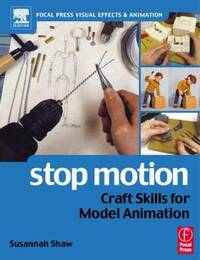 Stop Motion: Craft Skills for Model Animation (Visual Effects and Animation Series)