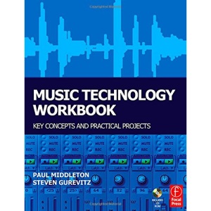 Music Technology Workbook: Key concepts and practical projects