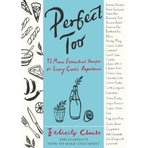 Perfect Too: 92 More Essential Recipes for Every Cook's Repertoire