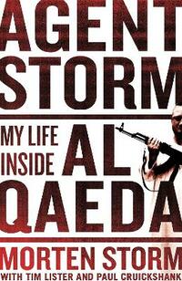 Agent Storm: My Life Inside al-Qaeda