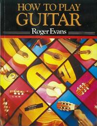 How to Play Guitar: A New Book for Everyone Interested in the Guitar (Prod. No. 85-05)