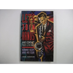 Let's Join Hands and Contact the Living: Ronnie Scott and his Club