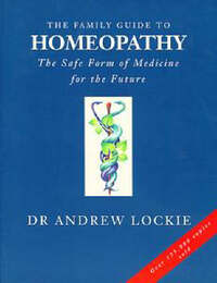 The Family Guide to Homeopathy: The Safe Form of Medicine For the Future