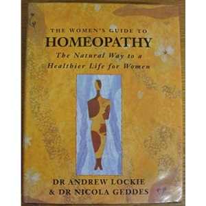 The Women's Guide to Homeopathy: The Natural Way to a Healthier Life For Women
