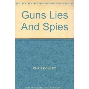 Guns, Lies and Spies : How We Armed Iraq