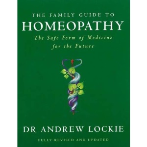 The Family Guide to Homeopathy: The Safe Form of Medicine for the Future