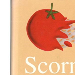 Scorn with Added Vitriol: New Edition:A Bucketful of Discourtesy, Disparagement, Invective, Ridicule, Impudence, Contumely, Derision, Hate, Affront, Disdain, Bile, Taunts, Curses And Jibes