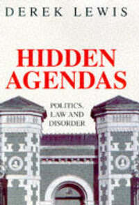 Hidden Agendas: Politics, Law and Disorder