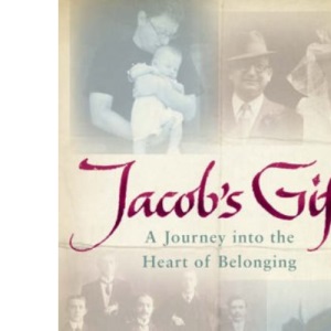 Jacob's Gift: A Journey into the Heart of Belonging